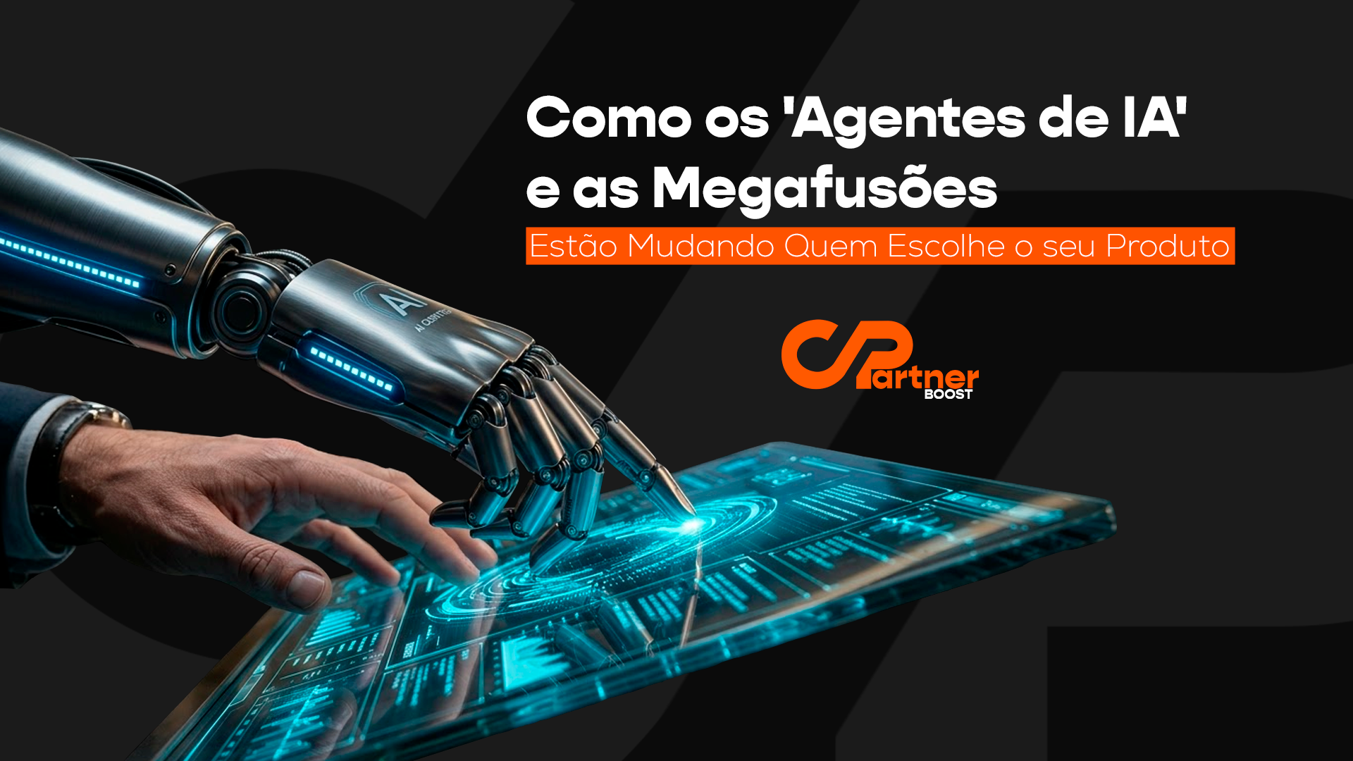 Como os "Agentes de IA" e as Megafusões Estão Mudando Quem Escolhe o seu Produto
